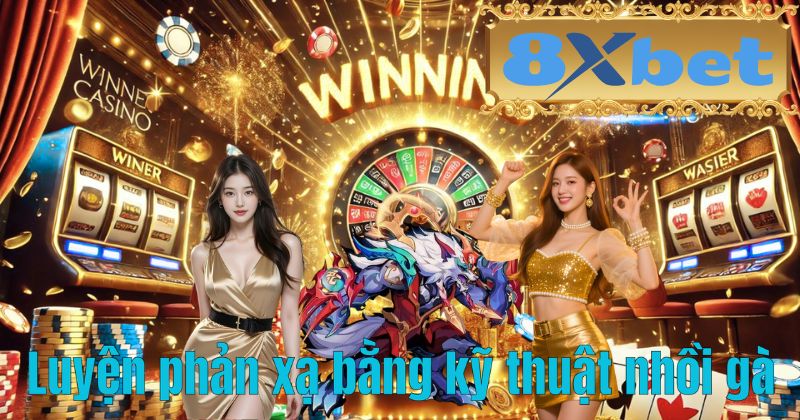 Luyện phản xạ bằng kỹ thuật nhồi gà