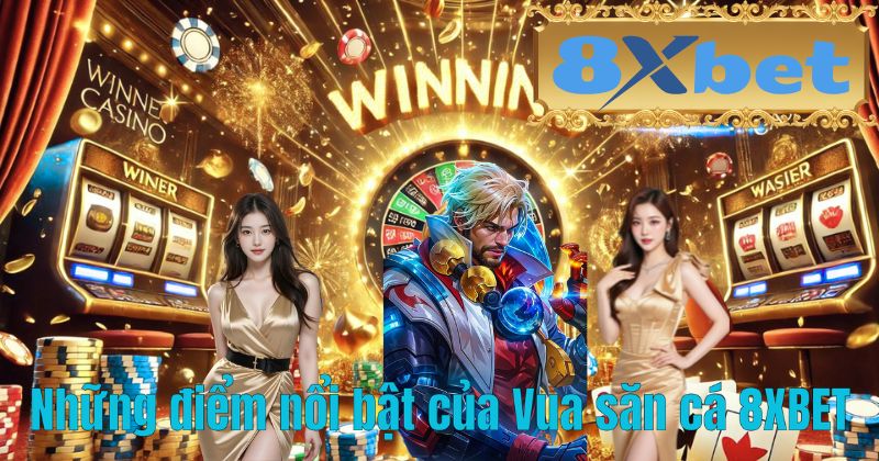Những điểm nổi bật của Vua săn cá 8XBET